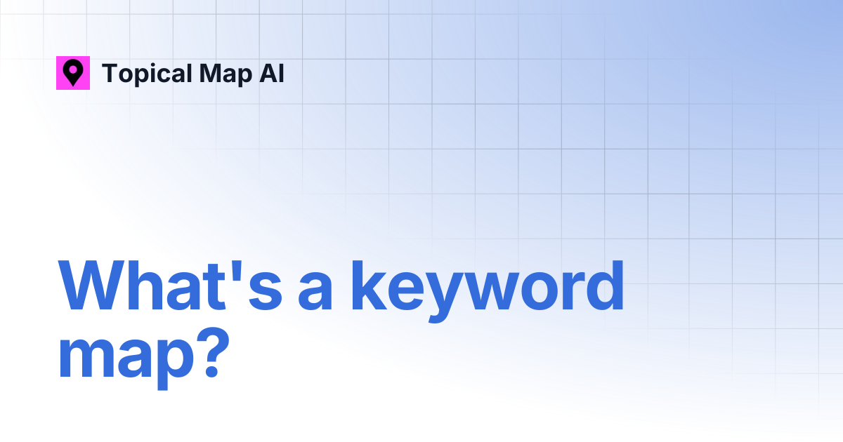 What's a keyword map? | Topical Map AI